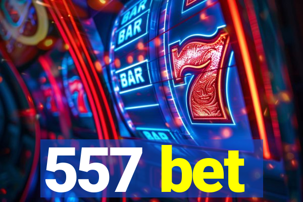 557 bet